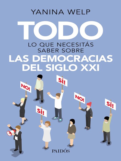Title details for Todo lo que necesitás saber sobre las democracias del siglo XXI by Yanina Welp - Available